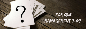 Management 3.0 - Por que