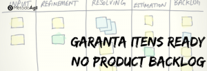 Product Backlog Saudável - Garanta itens Ready